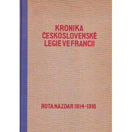 Kronika Československé legie ve Francii, Rota Nazdar 1914-1916 [legie, legionáři, první světová válka, západní fronta, Francie]